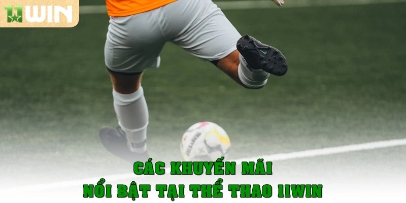 Thể thao 11win 5 Các khuyến mãi nổi bật tại Thể thao 11win